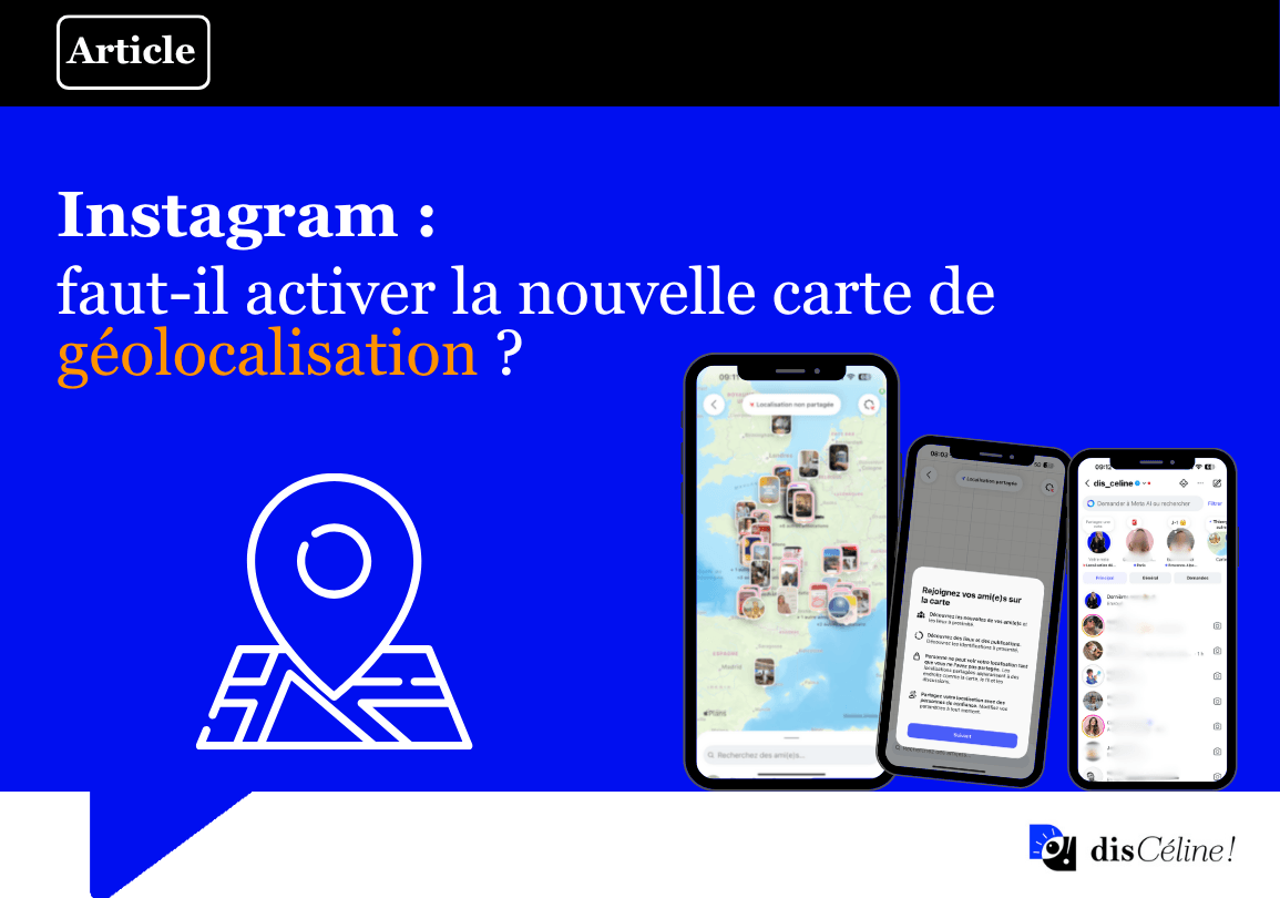 Instagram : faut-il activer la nouvelle carte de géolocalisation ?
