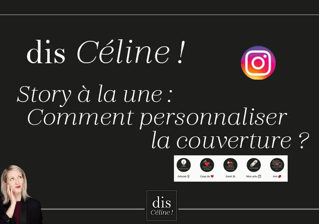 Story à la une Instagram : comment les personnaliser ?